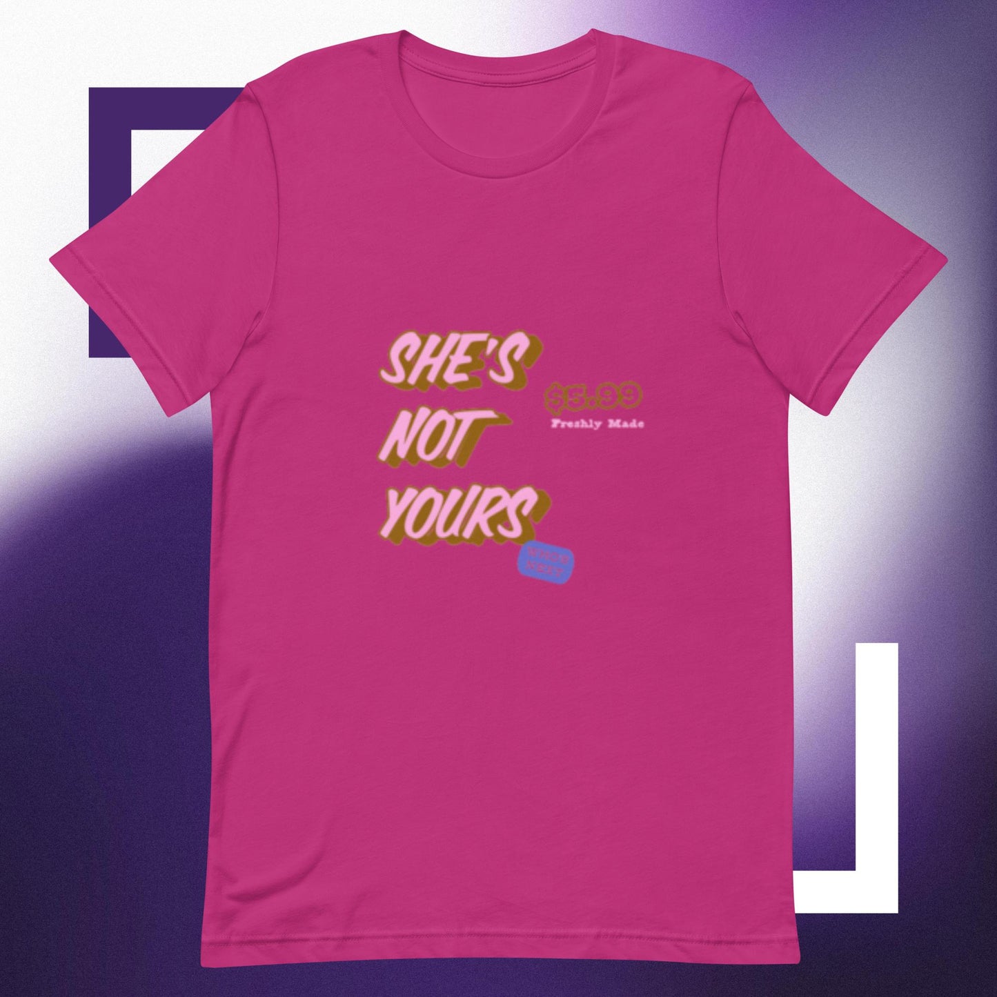 She's not yours! Unisex t-shirt