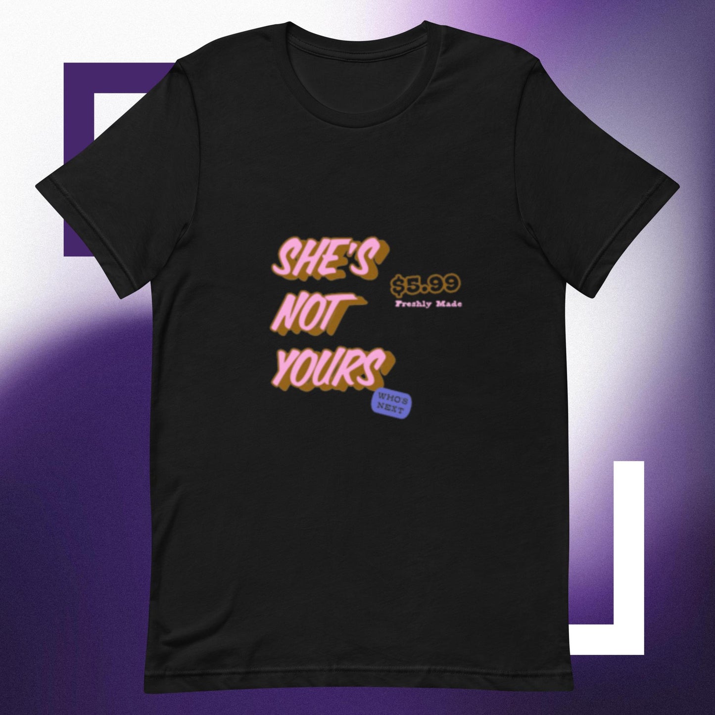 She's not yours! Unisex t-shirt