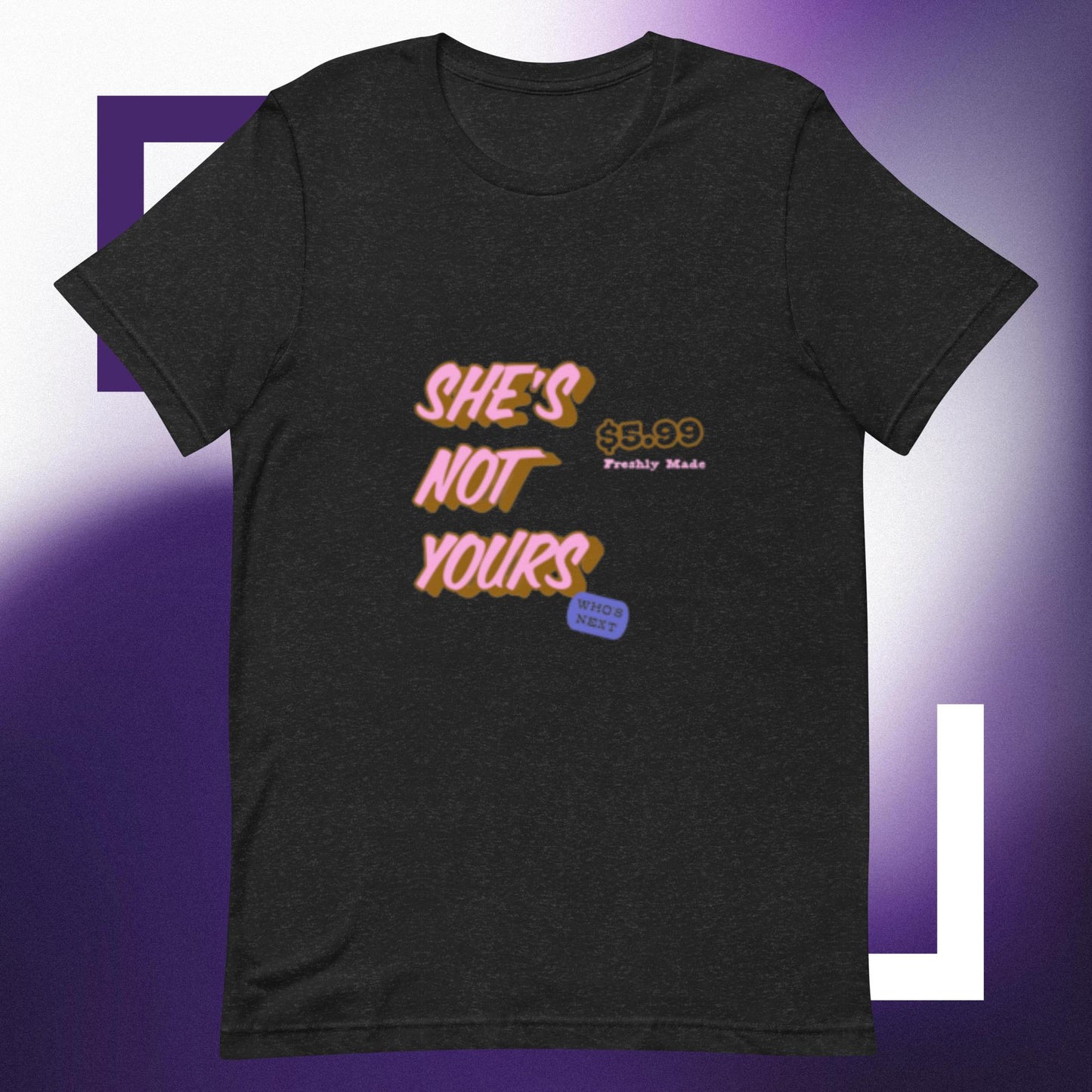 She's not yours! Unisex t-shirt