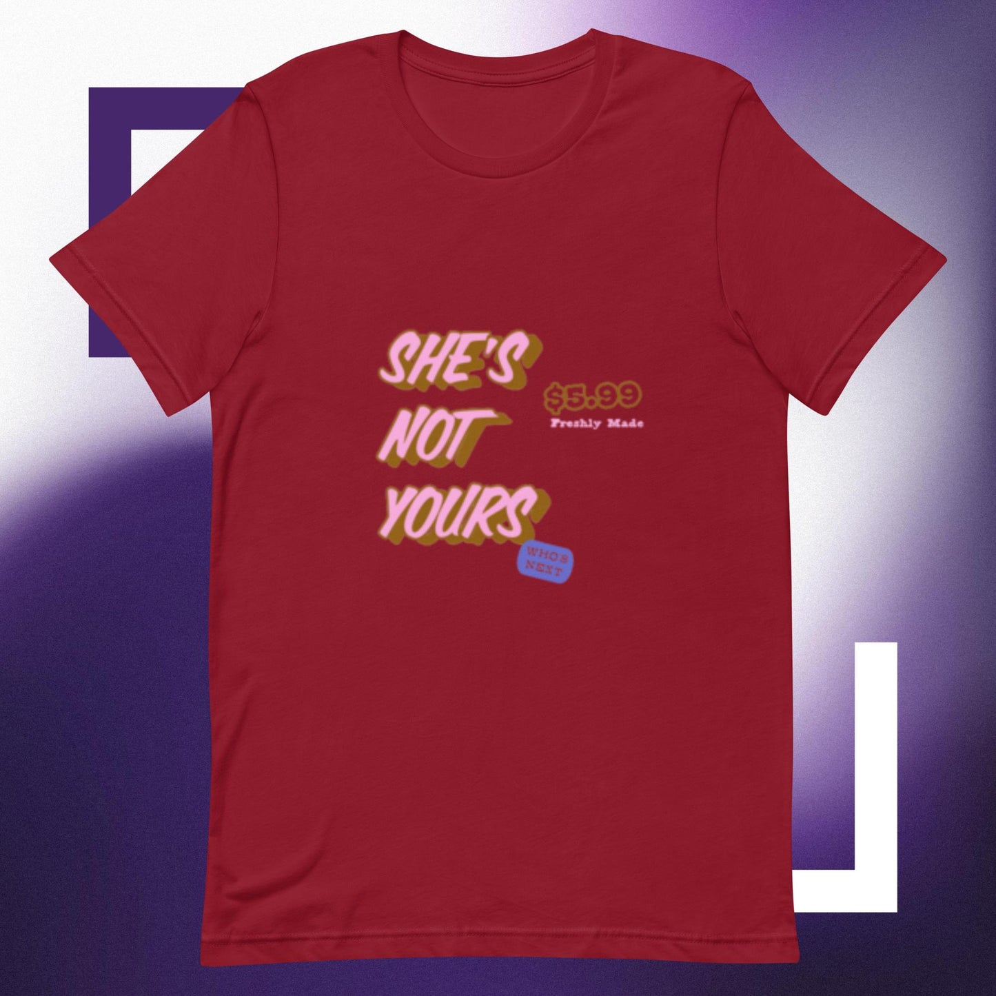 She's not yours! Unisex t-shirt