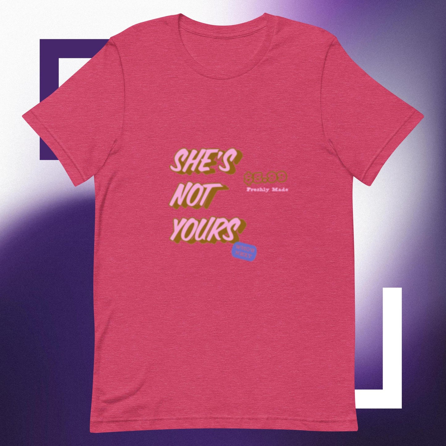 She's not yours! Unisex t-shirt